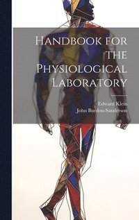 bokomslag Handbook for the Physiological Laboratory