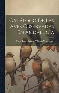 bokomslag Catlogo De Las Aves Observadas En Andaluca