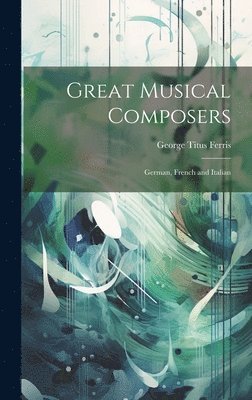 Great Musical Composers 1