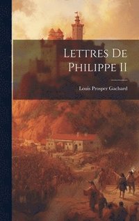 bokomslag Lettres de Philippe II