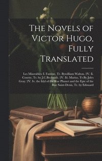 bokomslag The Novels of Victor Hugo, Fully Translated