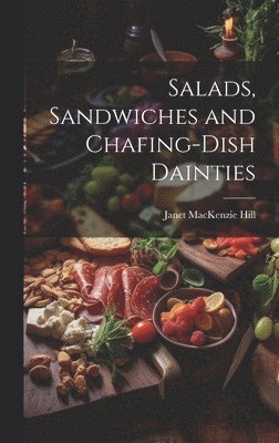 Salads, Sandwiches and Chafing-Dish Dainties 1