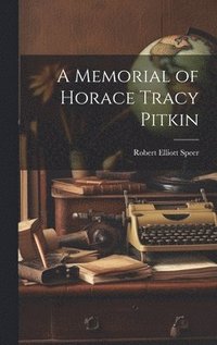 bokomslag Memorial of Horace Tracy Pitkin