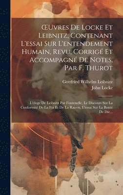 Gottfried Wilhelm Leibnitz, John Locke - OEuvres De Locke Et Leibnitz, Contenant L'essai Sur L'entendement Humain, Revu, Corrigé Et Accompagné De Notes, Par F. Thurot, Inbunden