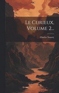 bokomslag Le Curieux, Volume 2...