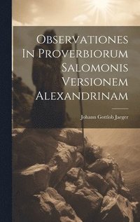 bokomslag Observationes In Proverbiorum Salomonis Versionem Alexandrinam