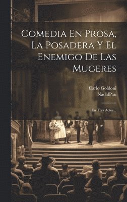 bokomslag Comedia En Prosa, La Posadera Y El Enemigo De Las Mugeres