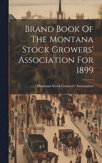 bokomslag Brand Book Of The Montana Stock Growers' Association For 1899