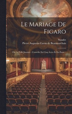 Pierre Augustin Caron De Beaumarchais, Naudet (Graveur Du 18e S - Mariage De Figaro, Inbunden