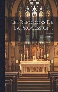 bokomslag Les Reposoirs De La Procession...