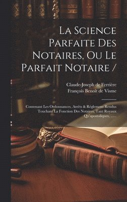 bokomslag La Science Parfaite Des Notaires, Ou Le Parfait Notaire /