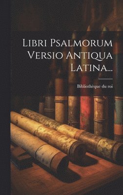 bokomslag Libri Psalmorum Versio Antiqua Latina...