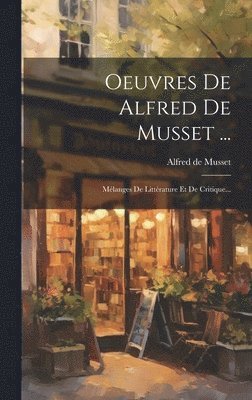 Oeuvres De Alfred De Musset ...