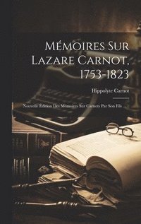 bokomslag Mmoires Sur Lazare Carnot, 1753-1823
