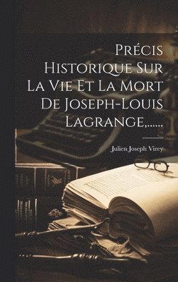 Julien Joseph Virey - Précis Historique Sur La Vie Et La Mort De Joseph-louis Lagrange, ......, Inbunden
