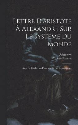 Charles Batteux - Lettre D'aristote À Alexandre Sur Le Système Du Monde, Inbunden