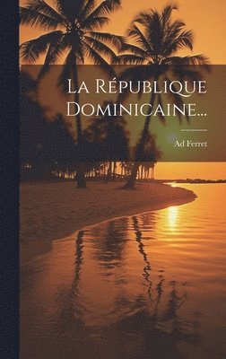 bokomslag La Rpublique Dominicaine...