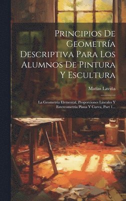 bokomslag Principios De Geometra Descriptiva Para Los Alumnos De Pintura Y Escultura