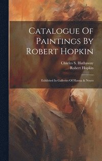 bokomslag Catalogue Of Paintings By Robert Hopkin