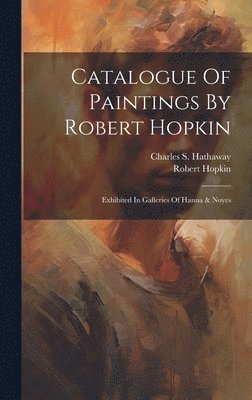 bokomslag Catalogue Of Paintings By Robert Hopkin