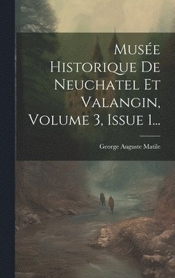 bokomslag Muse Historique De Neuchatel Et Valangin, Volume 3, Issue 1...