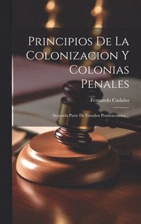 bokomslag Principios De La Colonizacion Y Colonias Penales [microform]