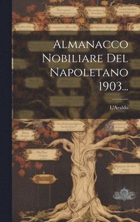 bokomslag Almanacco Nobiliare Del Napoletano 1903...