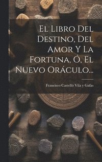 bokomslag El Libro Del Destino, Del Amor Y La Fortuna, , El Nuevo Orculo...