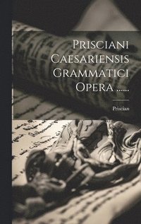 bokomslag Prisciani Caesariensis Grammatici Opera ......