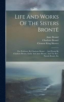 bokomslag Life And Works Of The Sisters Bront