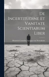 bokomslag De Incertitudine Et Vanitate Scientiarum Liber