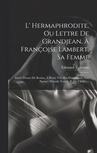 bokomslag L' Hermaphrodite, Ou Lettre De Grandjean,  Franoise Lambert, Sa Femme