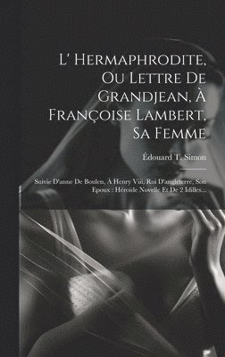 L' Hermaphrodite, Ou Lettre De Grandjean,  Franoise Lambert, Sa Femme 1