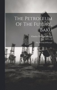 bokomslag The Petroleum Of The Future. Baku