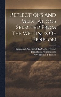 bokomslag Reflections And Meditations Selected From The Writings Of Fenelon