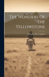 bokomslag The Wonders Of The Yellowstone