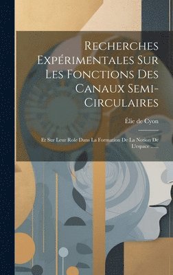 Élie de Cyon - Recherches Expérimentales Sur Les Fonctions Des Canaux Semi-circulaires, Inbunden