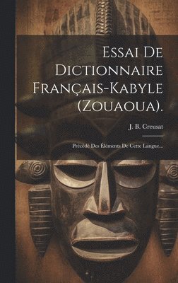 J B Creusat, J. B. Creusat - Essai De Dictionnaire Français-kabyle (zouaoua)., Inbunden