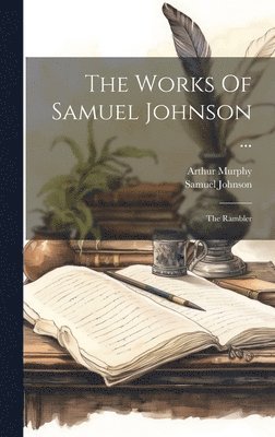 Samuel Johnson, Arthur Murphy - Works Of Samuel Johnson ..., Inbunden
