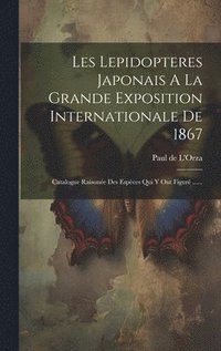 bokomslag Les Lepidopteres Japonais A La Grande Exposition Internationale De 1867