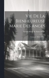 bokomslag Vie De La Bienheureuse Marie Des Anges