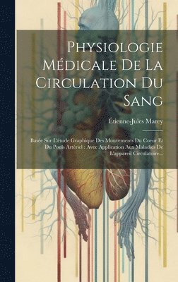 Étienne-Jules Marey - Physiologie Médicale De La Circulation Du Sang, Inbunden