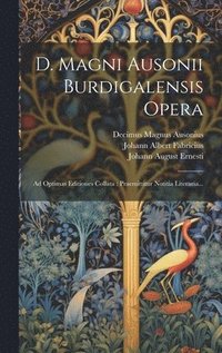 bokomslag D. Magni Ausonii Burdigalensis Opera