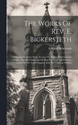 bokomslag The Works Of Rev. E. Bickersteth