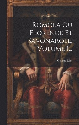 bokomslag Romola Ou Florence Et Savonarole, Volume 1...