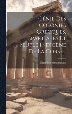 bokomslag Génie Des Colonies Grecques, Spartiates Et Peuple Indigène De La Corse...