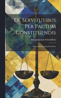 bokomslag De Servitutibus Per Pactum Constituendis