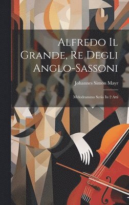 Alfredo Il Grande, Re Degli Anglo-sassoni