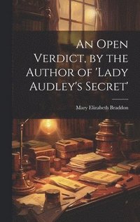 bokomslag An Open Verdict, by the Author of 'lady Audley's Secret'