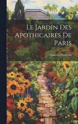 bokomslag Jardin Des Apothicaires De Paris